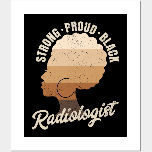 Strong Proud Black Radiologist Black History Month Wall Art by Way Down South